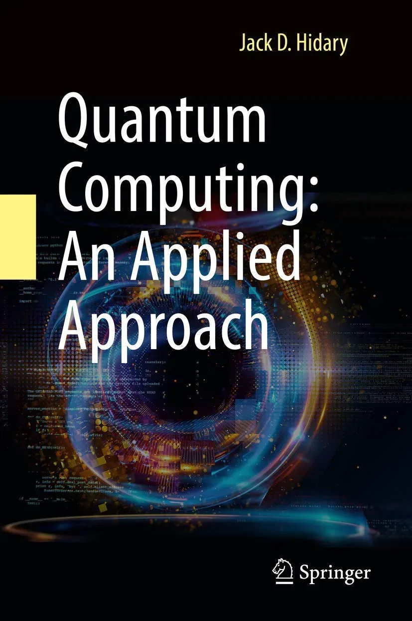 Quantum Computing Book Review: &Quot;Quantum Computing: An Applied Approach By Jack Hidary&Quot;